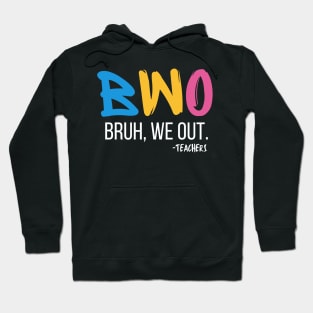 Bruh We Out Teachers Hoodie